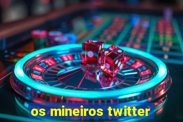 os mineiros twitter